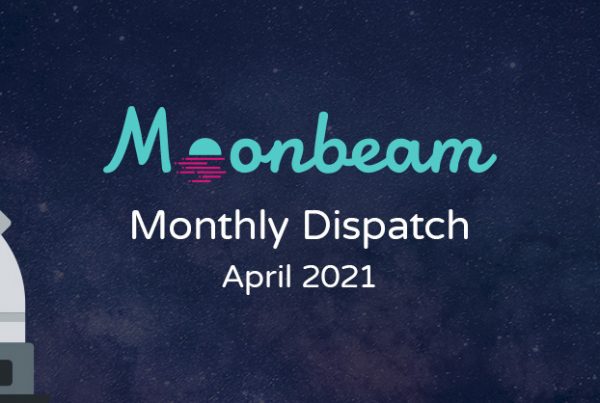 Moonbeam Monthly Dispatch April 2021