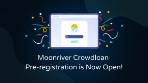 Moonbeam Monthly Dispatch | May 2021 | Moonriver Crowdloan is Now Open
